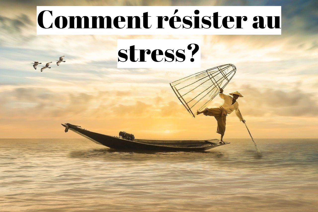 Comment résister au stress?