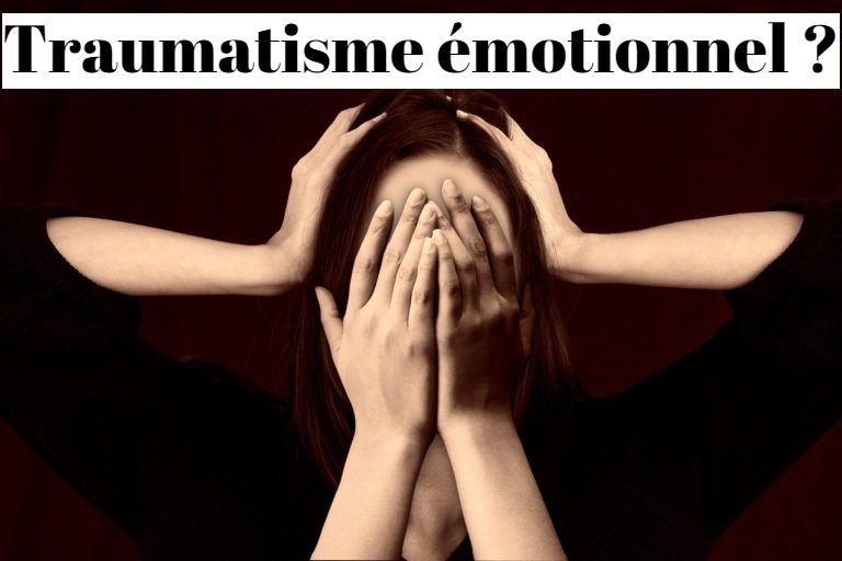 Traumatisme émotionnel ou psychique: que faire?