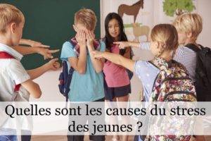 Quelles sont les causes du stress des jeunes ?