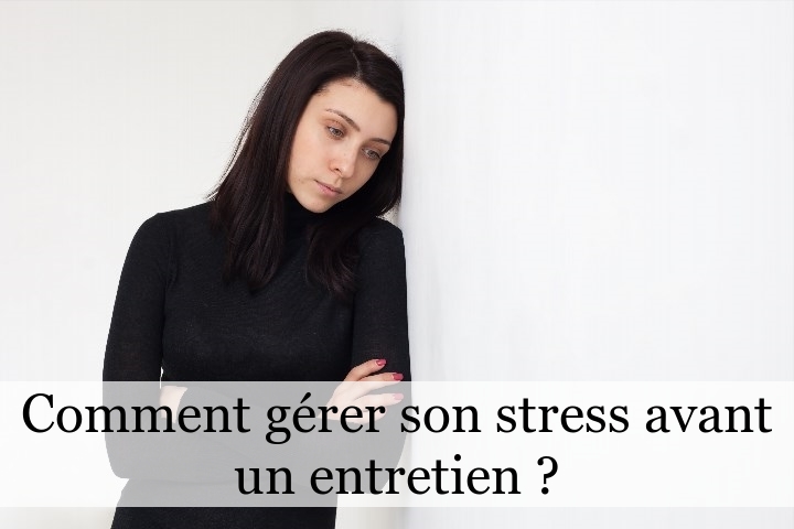 Comment gérer son stress avant un entretien ?